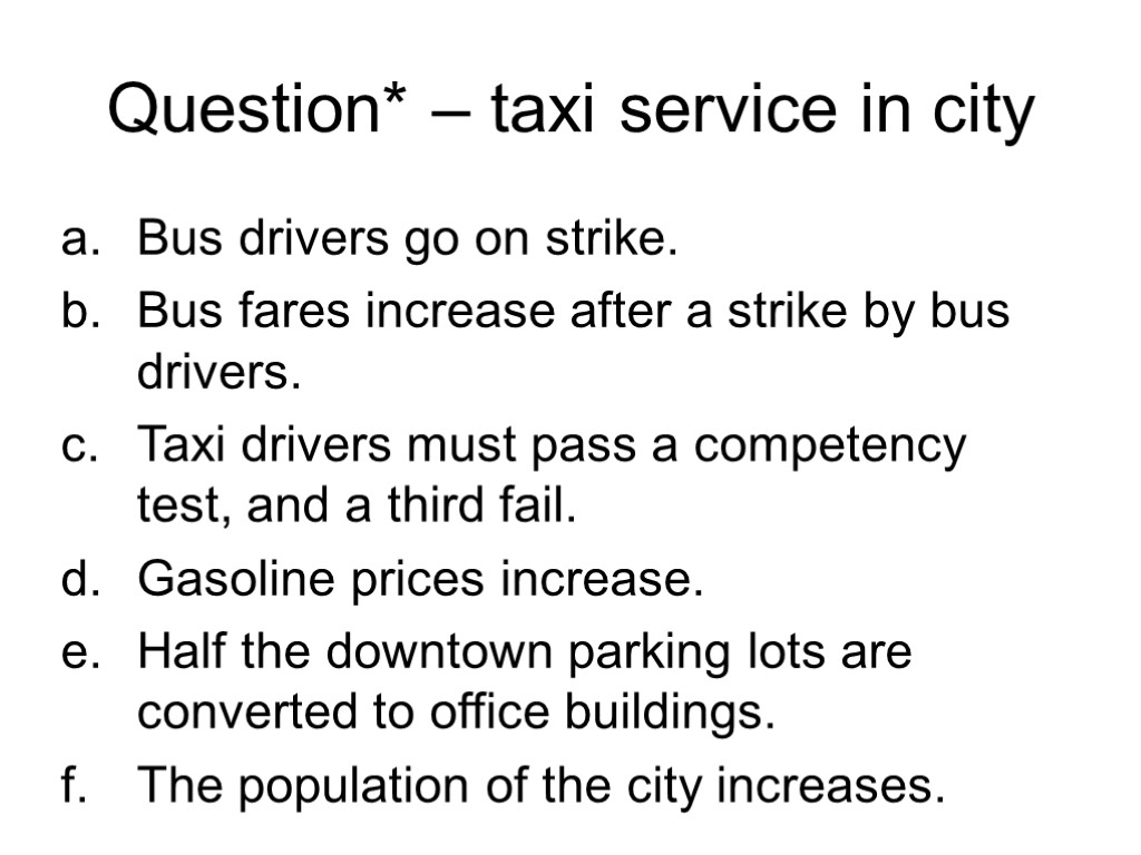 Question* – taxi service in city Bus drivers go on strike. Bus fares increase